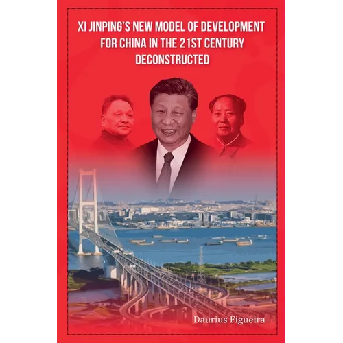 Xi Jinping's New Model of Development for China in the 21st Century Deconstructed