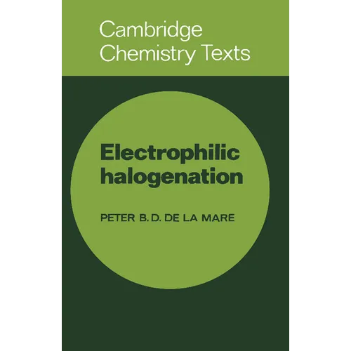 Electrophilic Halogenation: Reaction Pathways Involving Attack by Electrophilic Halogens on Unsaturated Compounds