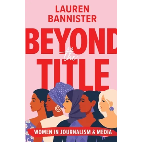 Beyond the Title: Women in Journalism and Media