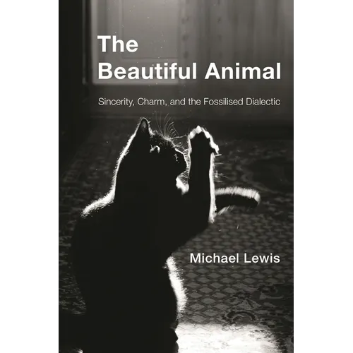 Beautiful Animal: Sincerity, Charm, and the Fossilised Dialectic