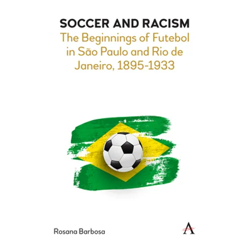 Soccer and Racism: The Beginnings of Futebol in São Paulo and Rio de Janeiro, 1895-1933
