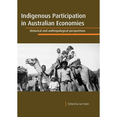 Indigenous Participation in Australian Economies: Historical and anthropological perspectives