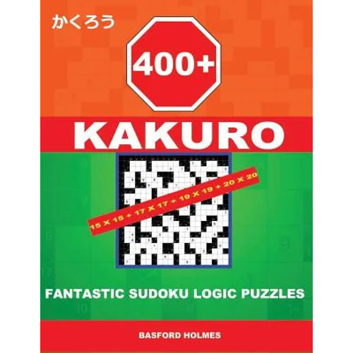 400 KaKuro 15x15 + 17x17 + 19x19 + 20x20: Fantastic sudoku logic puzzles. Holmes presents to your attention powerful, proven intelligent puzzles. (plu