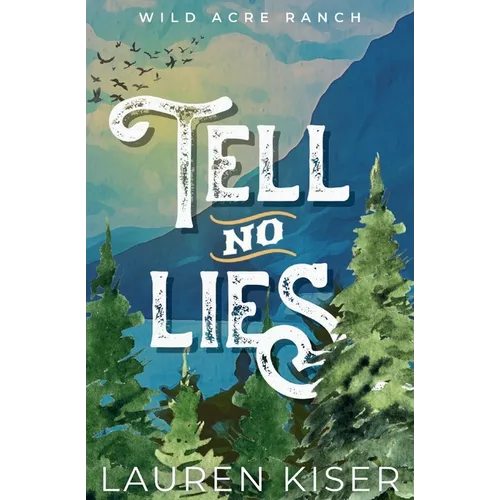 Tell No Lies: A Spicy, Opposites Attract, Small Town Cowboy Romance