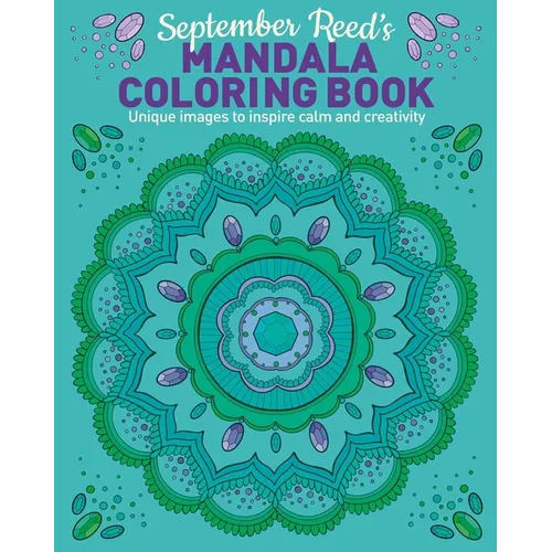 September Reed's Mandala Coloring Book: Unique Images to Inspire Calm and Creativity