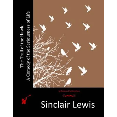 The Trail of the Hawk: A Comedy of the Seriousness of Life