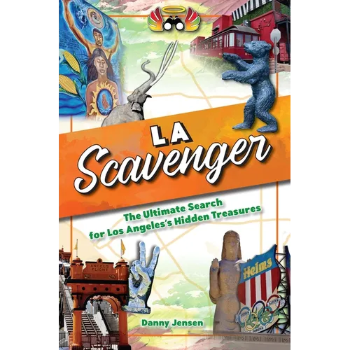 Los Angeles Scavenger: The Ultimate Search for Los Angeles's Hidden Treasures