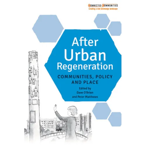 After Urban Regeneration: Communities, Policy and Place
