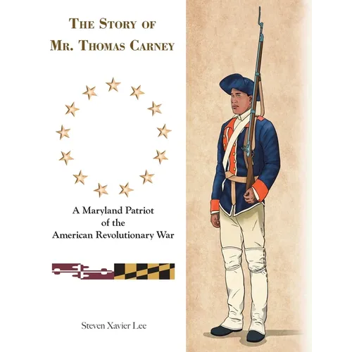 The Story of Mr. Thomas Carney: A Maryland Patriot of the American Revolutionary War