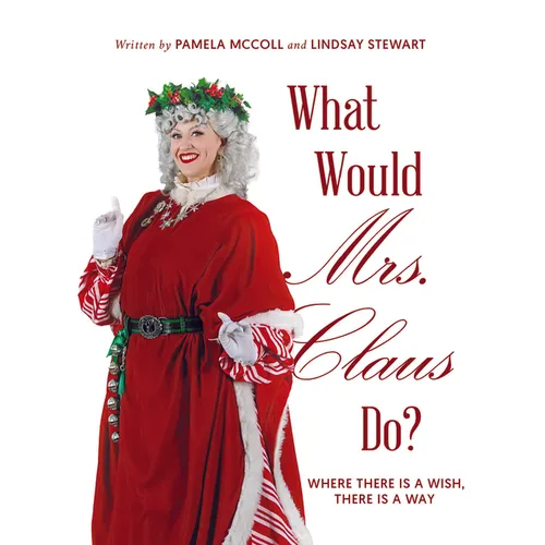 What Would Mrs. Claus Do?: Where There Is a Wish, There Is Way