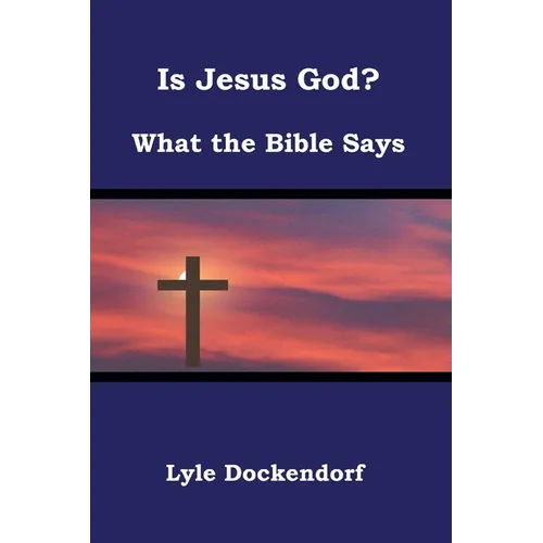 Is Jesus God? What the Bible Says
