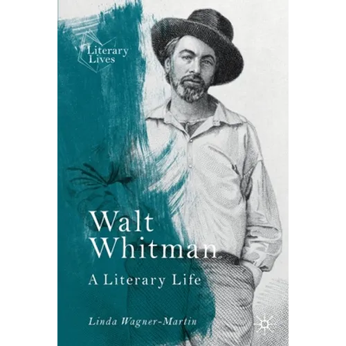 Walt Whitman: A Literary Life