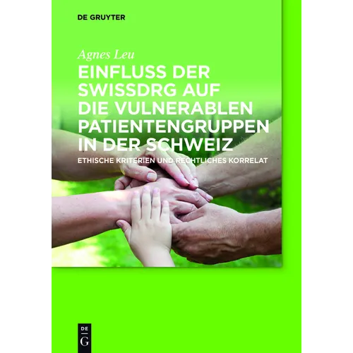 Einfluss Der Swissdrg Auf Die Vulnerablen Patientengruppen in Der Schweiz: Ethische Kriterien Und Rechtliches Korrelat