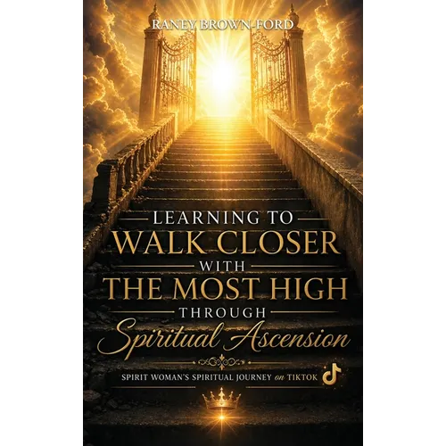 Learning to Walk Closer with THE MOST HIGH Through Spiritual Ascension, Spirit Woman's Spiritual Journey on TikTok