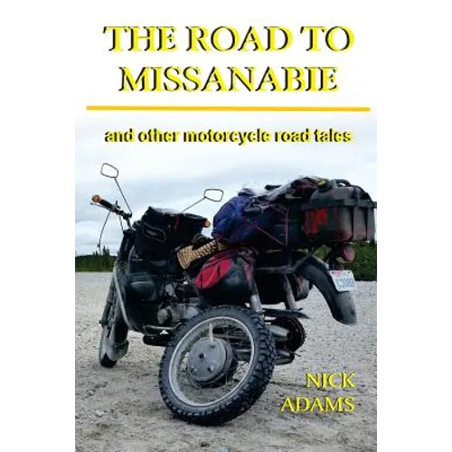 The Road to Missanabie: and other motorcycle road tales