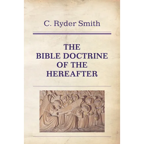 The Bible Doctrine of the Hereafter