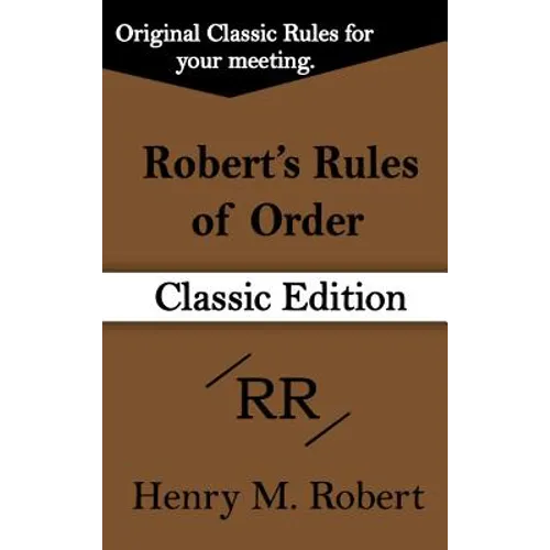 Robert's Rules of Order (Classic Edition)