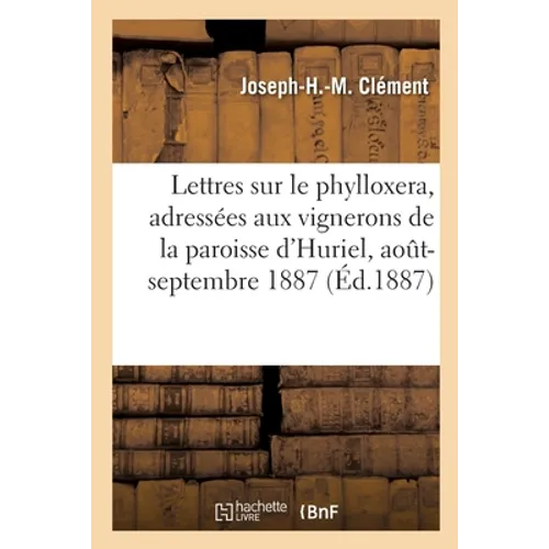 Lettres sur le phylloxera, adressées aux vignerons de la paroisse d'Huriel, août-septembre 1887