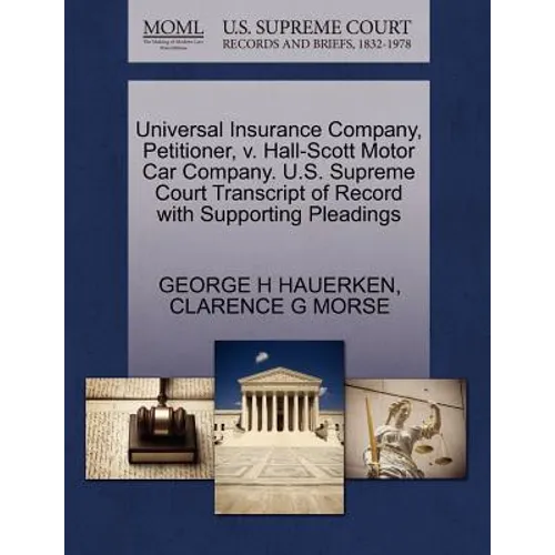 Universal Insurance Company, Petitioner, V. Hall-Scott Motor Car Company. U.S. Supreme Court Transcript of Record with Supporting Pleadings