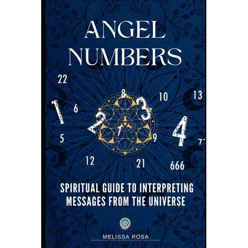 Angel numbers: Spiritual Guide to Interpreting Messages from the Universe