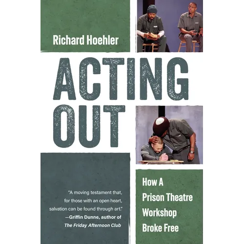 Acting Out: How a Prison Theatre Workshop Broke Free