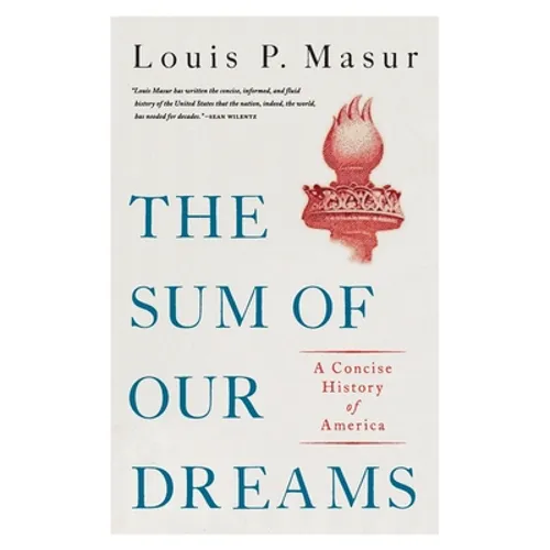 Sum of Our Dreams: A Concise History of America