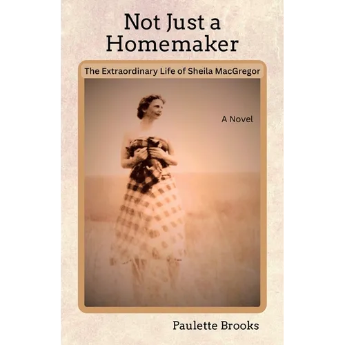 Not Just a Homemaker: The Extraordinary Life of Sheila MacGregor