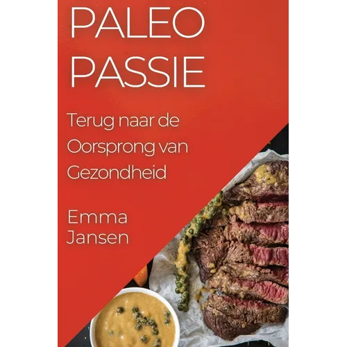Paleo Passie: Terug naar de Oorsprong van Gezondheid
