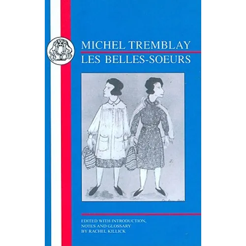 Tremblay: Les Belles-Soeurs