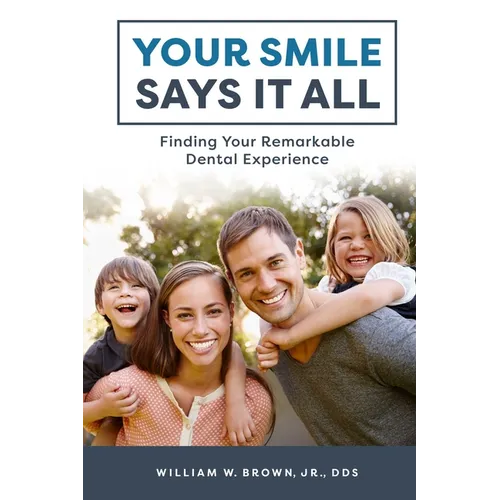 Your Smile Says It All: Finding Your Remarkable Dental Experience