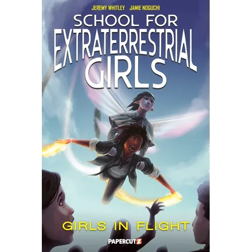 School for Extraterrestrial Girls Vol. 2: Girls in Flight