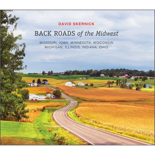 Back Roads of the Midwest: Missouri, Iowa, Minnesota, Wisconsin, Michigan, Illinois, Indiana, Ohio