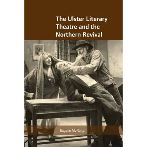 The Ulster Literary Theatre and the Northern Revival