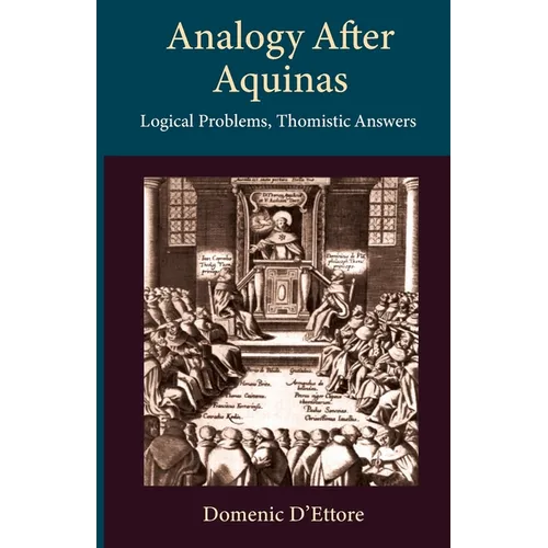 Analogy after Aquinas: Logical Problems, Thomistic Answers