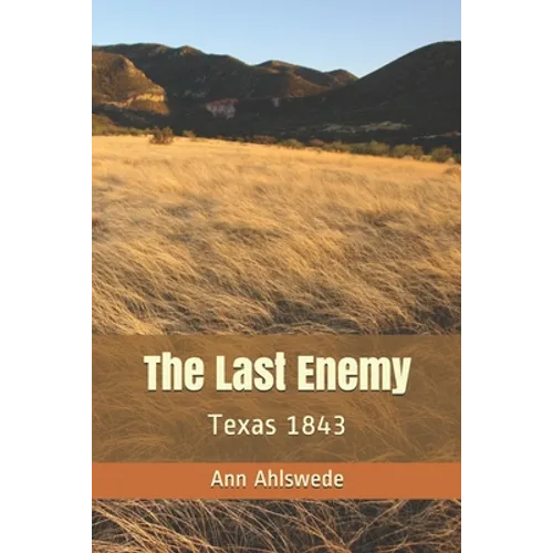 The Last Enemy: Texas 1843