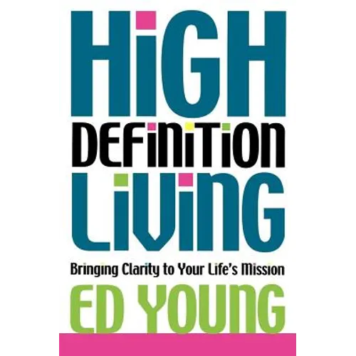 High Definition Living: Bringing Clarity to Your Life