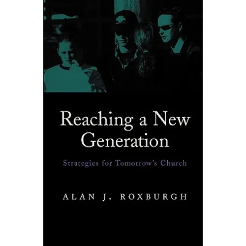 Reaching a New Generation: Strategies for Tomorrow's Church