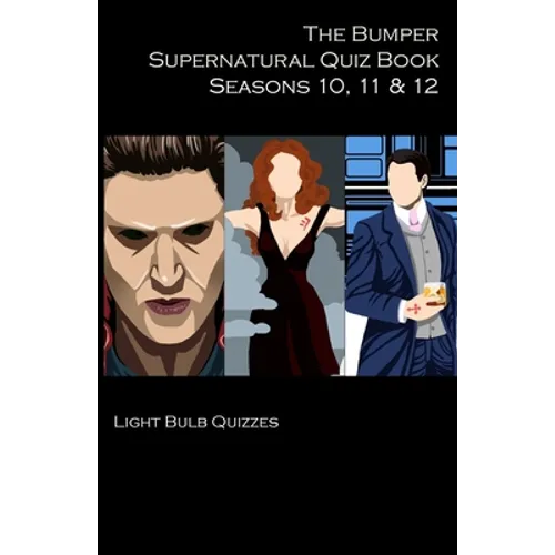 The Bumper Supernatural Quiz Book Seasons 10, 11 & 12