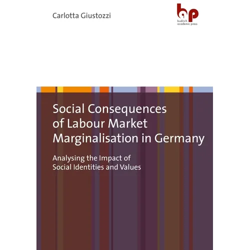 Social Consequences of Labour Market Marginalisation in Germany: Analysing the Impact of Social Identities and Values