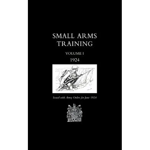 Small Arms Training 1924 Volume 1