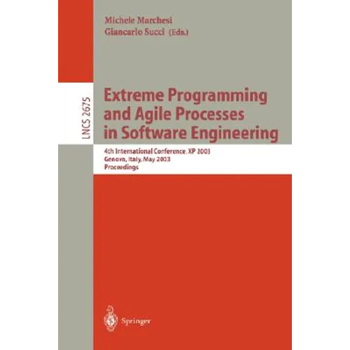 Extreme Programming and Agile Processes in Software Engineering: 4th International Conference, XP 2003, Genova, Italy, May 25-29, 2003, Proceedings