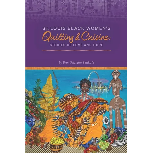 St. Louis Black Women's Quilting and Cuisine: Stories of Love and Hope