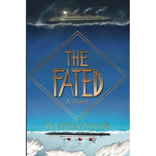 The Fated: A Novel About a Mysterious Ship That Carries Its Passengers to an Unknown Destination