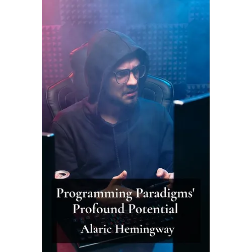 Programming Paradigms' Profound Potential: A Deep Dive Into Programming Languages And Their Underlying Principles