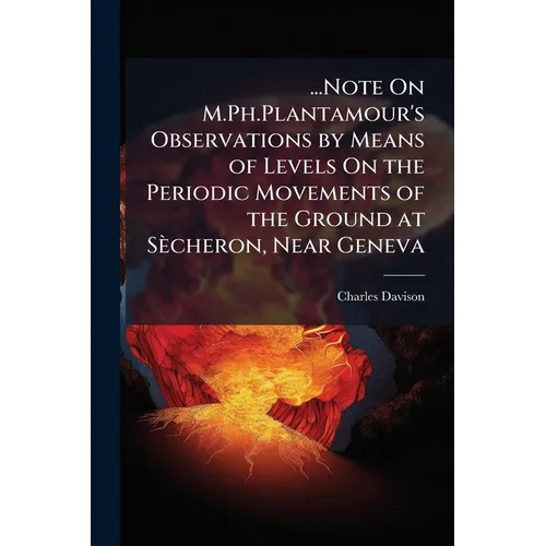 ...Note On M.Ph.Plantamour's Observations by Means of Levels On the Periodic Movements of the Ground at Sècheron, Near Geneva