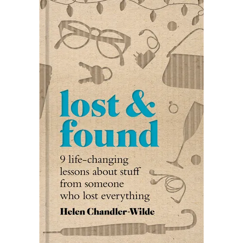 Lost & Found: Nine Life-Changing Lessons about Stuff from Someone Who Lost Everything
