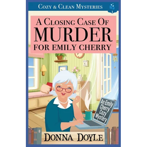 A Closing Case of Murder for Emily Cherry: Cozy & Clean Mysteries