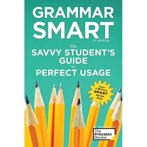Grammar Smart, 4th Edition: The Savvy Student's Guide to Perfect Usage