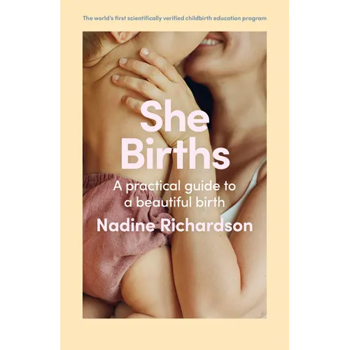 She Births: A Practical Guide to a Beautiful Birth