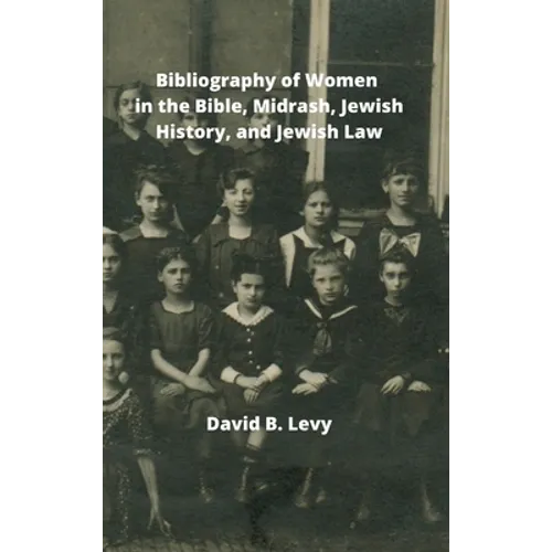 Bibliography of Women in the Bible, Midrashim, Jewish HIstory and Jewish Law